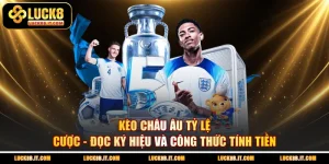 Kèo Châu Âu Tỷ Lệ Cược - Đọc Ký Hiệu Và Công Thức Tính Tiền